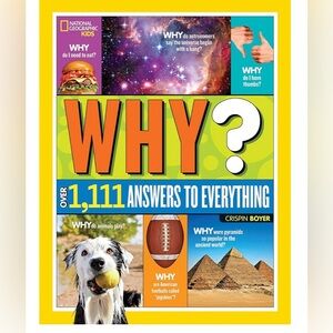 National Geographic Kids Why?: Over 1,111 Answers to Everything